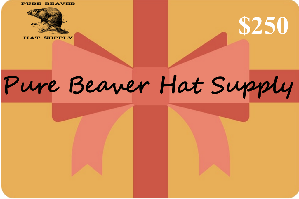 $250 Gift Card to Pure Beaver Hat Supply