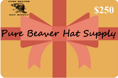 $250 Gift Card to Pure Beaver Hat Supply