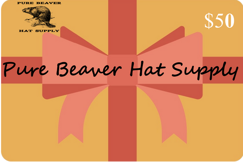 $50 Gift Card to Pure Beaver Hat Supply